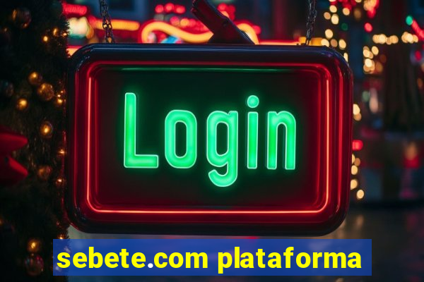 sebete.com plataforma